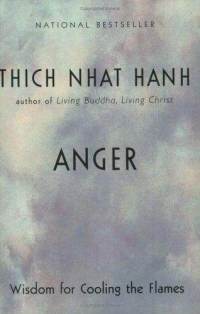 Anger: Wisdom for Cooling the Flames, by Thich Nhat Hanh